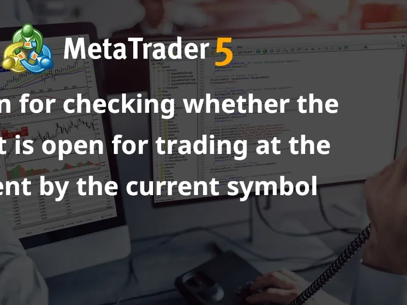 Function for checking whether the market is open for trading at the moment by the current symbol script MT5