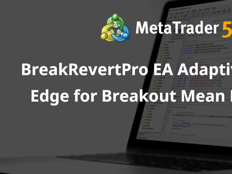 Break Revert Pro EA Adaptive Trading Edge for Breakout Mean Reversion