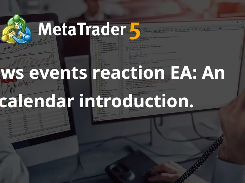 Forex news events reaction EA: An mql5 calendar introduction