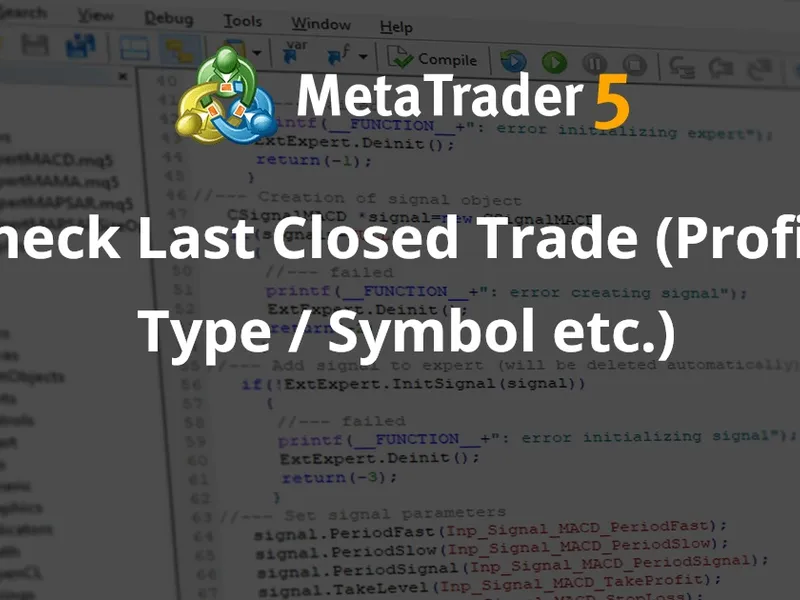 Check Last Closed Trade (Profit / Type / Symbol etc. )