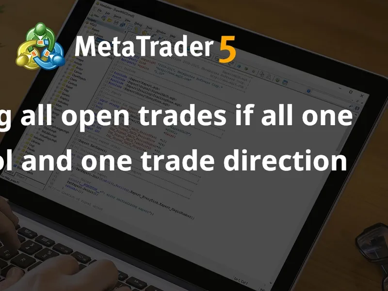 Closing all open trades if all one symbol and one trade direction script MT4