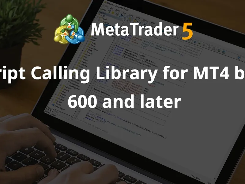 Script Calling Library for MT4 build 600 and later library MT4