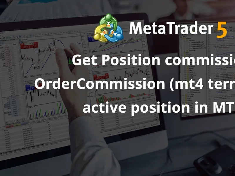 Get Position commission Order Commission (mt4 term) of an active position in MT5