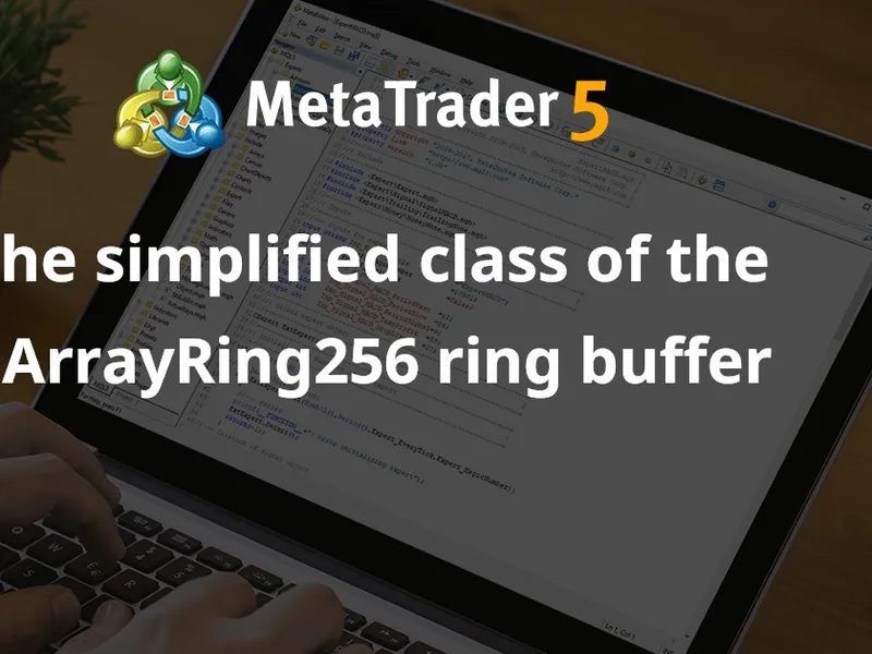 The simplified class of the CArray Ring256 ring buffer library MT5