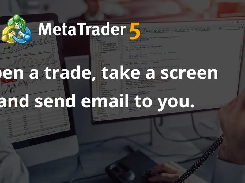 After open a trade, take a screen shot and send email to you